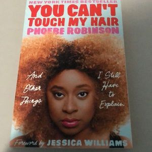 You can’t touch my hair by Phoebe Robinson